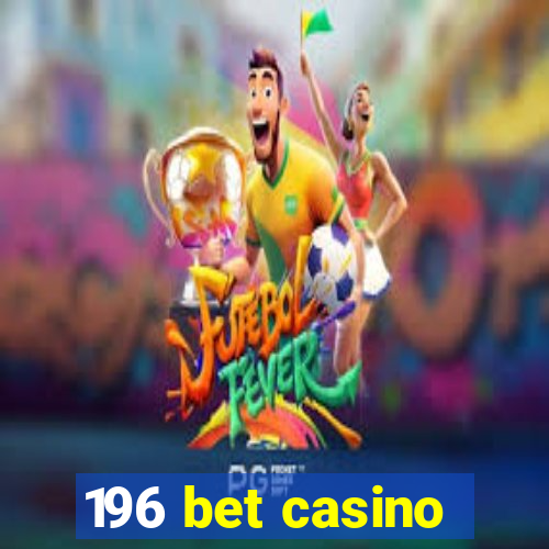 196 bet casino